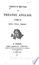 Chefs-d'oeuvre du théâtre anglais: Tr. par Andrieux, Barante et J. Saladin: Rowe, N. Jane Shore. Otway, T. Venise sauvée (Venice preserved) Otway, T. Don Carlos. Dodsley, R. Le magasin de curiosités