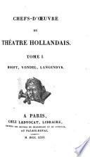 Chefs-d'oeuvre du théâtre hollandais. T. 1: Hooft, Vondel, Langendyk