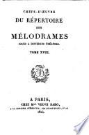 Chefs-d'œuvre du répertoire des mélodrames joués à différens théâtres
