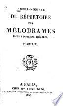Chefs-d'œuvre du répertoire des mélodrames joués à différens théâtres