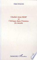 Cheikh Anta Diop et l'Afrique dans l'histoire du monde