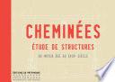 Cheminées - Etude de structures du Moyen Age au XVIIIe siècle