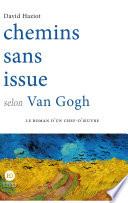 Chemins sans issue selon Van Gogh