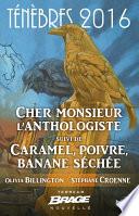 Cher monsieur l’anthologiste, suivi de Caramel, poivre, banane séchée