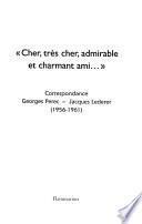 Cher, très cher, admirable et charmant ami--