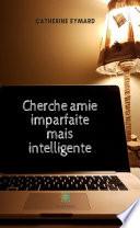 Cherche amie imparfaite mais intelligente