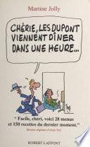 Chérie, les Dupont viennent dîner dans une heure...