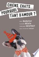 Chiens, chats... pourquoi tant d'amour ?