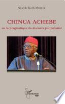 Chinua Achebe ou la pragmatique du discours postcolonial
