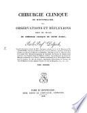Chirurgie clinique de Montpellier ou observations et réflexions tirées des travaux de chirurgie clinique de cette école