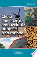 Choisir une énergie renouvelable adaptée à sa maison