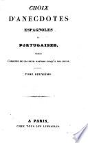 Choix d'Anecdotes Espagnoles et Portugaises depuis l'origine de ces deux nations jusqu'a nos jours