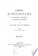 Choix d'opuscules philosophiques, historiques, politiques et littéraires de Sylvain de Weyer,