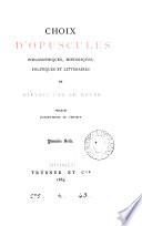 Choix d'opuscules philosophiques, historiques, politiques et littéraires de Sylvain van de Weyer [ed. by O. Delepierre].