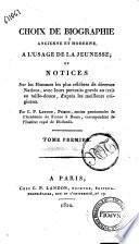 Choix de biographie ancienne et moderne, à l'usage de la jeunesse, ou Notices sur les hommes les plus célèbres... par C.-P. Landon ..