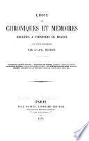 Choix de chroniques et mémoires relatifs a l'histoire de france