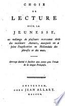 Choix de lecture pour la jeunesse, ou Mélange de plusiers morceaux tirés des meilleurs auteurs auxquels on a joint l'explication en hollandais des phrases et des mots