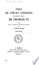Choix de pièces inédites relatives au règne de Charles VI
