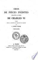 Choix de pièces inédites relatives au règne de Charles VI
