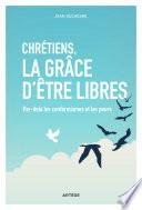 Chrétiens, la grâce d'être libres