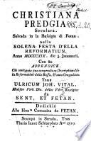 Christiana Predgia seculara [on John xiii. 17], salvada in la baselgia di Fetan, nella solena festa d'ella Reformatiun ... Con ün appendice, chi contegnia üna compendiosa descriptiun della Reformatiun della Bassa & auta Oengadina