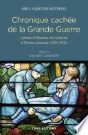 Chronique cachée de la Grande Guerre