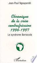 Chronique de la crise centrafricaine 1996-1997
