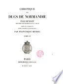 Chronique des Ducs de Normandie par Benoit, trouvère anglo-normand du XIIe. siècle