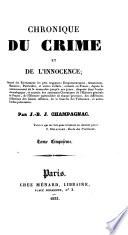 Chronique du crime et de l'innocence ... empoisonnemens, assassinats, massacres ... et autres forfaits