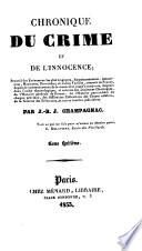 Chronique du crime et de l'innocence ... empoisonnemens, assassinats, massacres ... et autres forfaits