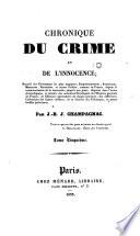 Chronique du crime et de l'innocence. Recueil des Evenemens les plus tragiques, Empoissonemens, Assassinats etc