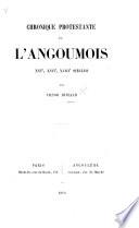 Chronique protestante de l'Angoumois, XVe, XVIIe, XVIIIe siècles
