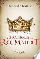 Chroniques d'un roi maudit - Intégrale