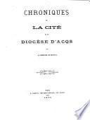 Chroniques de la cité et du diocèse d'Acqs