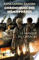 Chroniques des Hémisphères 3 : Le Masque du Caracal