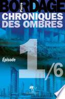 Chroniques des Ombres épisode 1