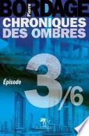 Chroniques des Ombres épisode 3