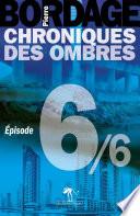 Chroniques des Ombres épisode 6