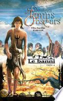 Chroniques des temps obscurs 4 - Le banni