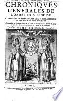 Chroniques générales de l'ordre de S. Benoist. Composées en Espagnol par le R. P. Dom Anthoine de Yepes,... Traduittes en François par le R. P. Dom Martin Rethelois,...