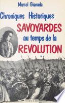 Chroniques historiques savoyardes du temps de la Révolution