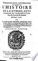 Chronologie novenaire, contenant l'histoire de la guerre, sous le regne du très chrestien Roy de France & de Navarrre, Henry IIII. et les choses plus mémorables advenues par tout le monde