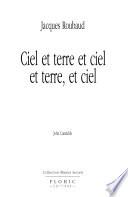 Ciel et terre et ciel et terre, et ciel