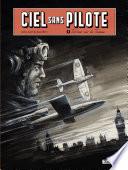 Ciel sans pilote - Tome 1 - Terreur sur la Tamise 1/2