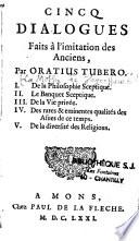 Cincq dialogues faits à l'imitation des anciens, par Oratius Tubero...
