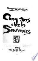 Cinq ans chez les sauvages