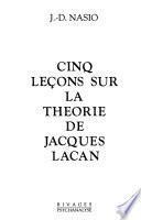 Cinq leçons sur la théorie de Jacques Lacan