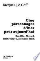 Cinq personnages d'hier pour aujourd'hui