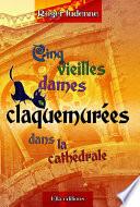 Cinq vieilles dames claquemurées dans la cathédrale
