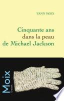Cinquante ans dans la peau de Michael Jackson